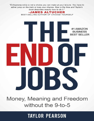 The End of Jobs: Money, Meaning and Freedom Without the 9-to-5 - Taylor Pearson [Pearson, Taylor] - 9781619613362-1